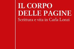 Al mudaC la presentazione del libro Il corpo delle pagine. Scrittura e vita in Carla Lonzi