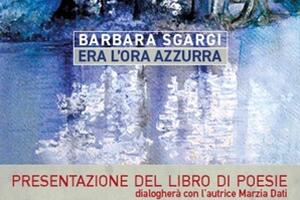“Era l’ora azzurra”: presentazione della raccolta poetica di Barbara Sgargi il 14 maggio al Club Nautico di Marina di Carrara
