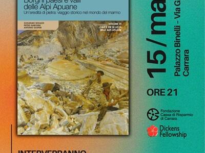 "Borghi , paesi e valli delle Alpi Apuane" volume VII:  il libro di Marchini, Gasperi e Bogazzi sarà presentato a Palazzo Binelli  il 15 maggio