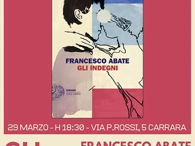 "Gli indegni" di Francesco Abate: presentazione del libro allo Spazio Civico 5 di Carrara il 29 marzo