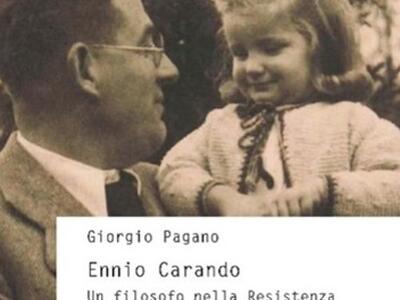 Ennio Carando un filosofo nella Resistenza” di Giorgio Pagano: presentazioni a Ceparana, Pianazze e Fivizzano