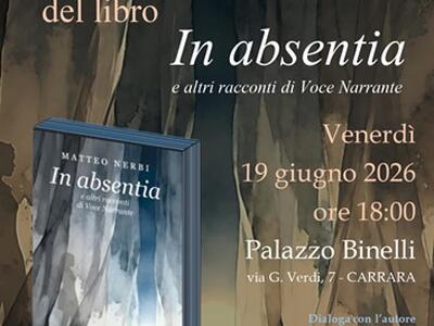 Uscito "In Absentia e altri racconti di Voce Narrante" di Matteo Nerbi: Il 19 giugno la presentazione a Palazzo Binelli