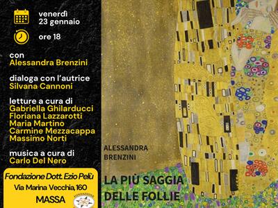 Presentazione del libro "La più saggia delle follie" di Alessandra Brenzini il 23 gennaio presso la Fondazione dottor Ezio Pelù a Massa