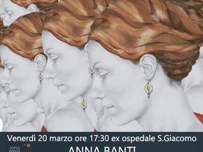 Anna Banti e i talenti delle donne; il 20 marzo all'ex ospedale San Giacomo
